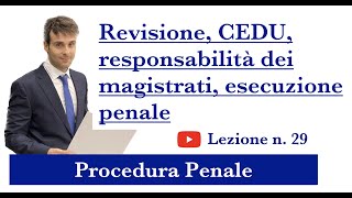 Procedura Penale Lezione n29 Revisione CEDU responsabilità dei magistrati esecuzione penale [upl. by Ahsika]