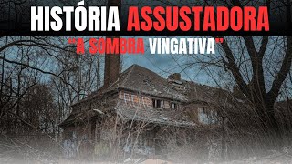 quotSombra Vingativaquot Na Vila Isolada  Histórias Assustadoras [upl. by Alesandrini895]