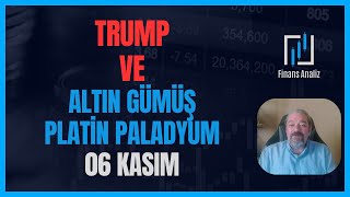 TRUMP VE ALTIN GÜMÜŞ PLATİN PALADYUM YORUMLARI  06 KASIM [upl. by Notsur]