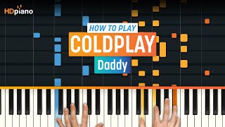 How to Play quotDaddyquot by Coldplay  HDpiano Part 1 Piano Tutorial [upl. by Atinas172]