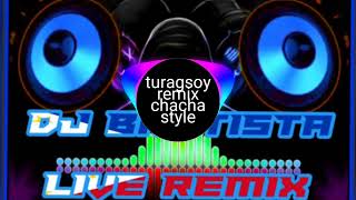 turagsoy remix chacha style DJ BAUTISTA OFFICIAL [upl. by Naired653]