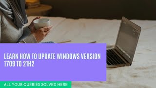 How to update Windows Version 1709 to 21H2 windows update version youtube [upl. by Ednalrym]