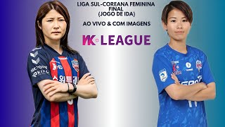 Suwon FC 🇨🇵X🇭🇳 Hwacheon KSPO Liga SulCoreana Feminina 🇰🇷🏟🏆 Final Jogo De Ida [upl. by Feodora]