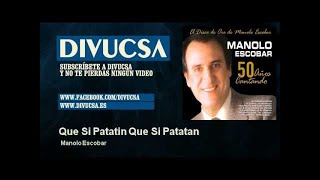 Manolo Escobar  Que Si Patatin Que Si Patatan [upl. by Yderf]