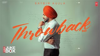 THROWBACK FULL EP  SATBIR AUJLA  Latest Punjabi Songs 2024  TSeries [upl. by Seravart]