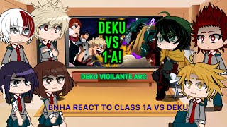 BNHA REACT TO CLASS 1A VS DEKU  Deku Vigilante Arc [upl. by Boice]