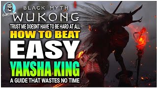 BEST HOW TO BEAT Yaksha King Boss EASY GUIDE Black Myth Wukong [upl. by Anees]