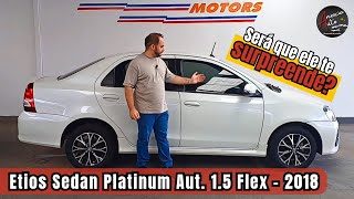 ETIOS SEDAN PLATINUM 15 FLEX  2018  TUDO O QUE VOCÊ PRECISA SABER [upl. by Dina]