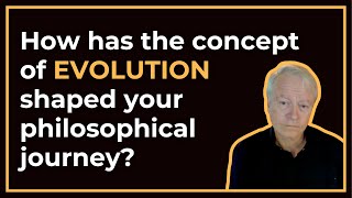 How has the concept of EVOLUTION shaped your philosophical journey [upl. by Nodgnal]