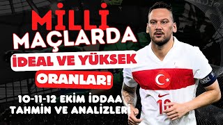 MİLLİ MAÇLARA İDEAL VE YÜKSEK ORANLAR  101112 Ekim İddaa Tahminleri [upl. by Edris230]