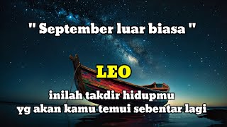 ♌ LEO ♌ September luar biasa  inilah takdir hidupmu yg akan kamu temui dalam waktu dekat [upl. by Sager331]