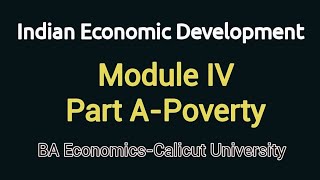 Module IV Part A Poverty Indian Economic Development Fifth Semester BA Economics [upl. by Ahsinawt1]