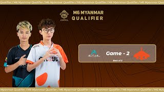 Game  2 ACTUAL ESPORTS vs BURMESE GHOULS  M6 Myanmar Qualifier [upl. by Farrow369]