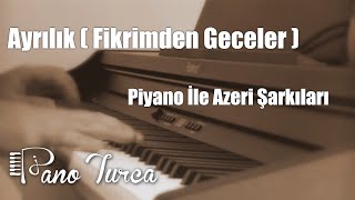 Ayrılık Aman Ayrılık  Piyano Azeri Türküsü [upl. by Eldreda]