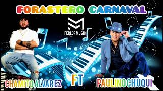 CHAMITO ALVAREZ FT PAULINO CHUQUI  FORASTERO CARNAVAL 2024 [upl. by Thad793]