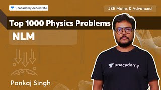 Top 1000 Physics Problems  NLM  JEE Mains amp Advanced  Pankaj Singh  Accelerate [upl. by Meilen]