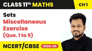 Sets  Miscellaneous Exercise Que1 to 5  Class 11 Maths Chapter 1  CBSE 202425 [upl. by Yemirej]