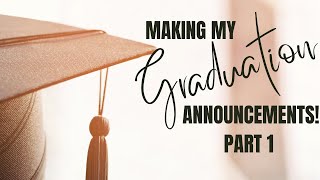 Making my Graduation Announcements [upl. by Patrizio]