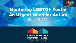 CMWS March 2024 Mentoring LGBTQ Youth An Urgent Need for Each of us to Act [upl. by Kirsten551]