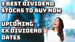 3 BEST Dividend Stocks to Buy Now amp 7 Upcoming Ex Dividend Dates [upl. by Nomolas]