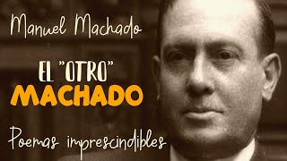 MANUEL MACHADO – ¿El “otro Machado”  ¿Poemas “menores” Juzga tú mismo tras escucharle [upl. by Oedama]