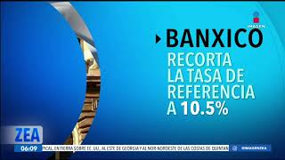 Banxico anuncia recorte a la tasa de referencia de 105  Noticias con Francisco Zea [upl. by Haleigh]