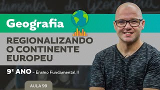 Regionalizando o continente Europeu – Geografia – 9º ano – Ensino Fundamental [upl. by Imis]