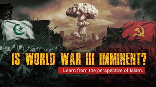 Is World War 3 Imminent Islamic Perspective on Global Conflict amp Malhama AlKubra [upl. by Deuno113]