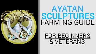 Ayatan Sculpture farming Guide  For Newcomers and Veterans [upl. by Aidole]