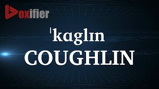 How to Pronunce Coughlin in English  Voxifiercom [upl. by Annaehr]