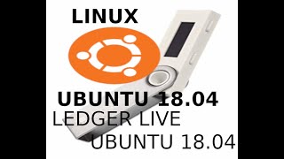 Linux Guide  Ledger Live Nano S Ubuntu 1804 Nov 2018 [upl. by Enehpets575]