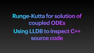 RungeKutta for Coupled Ordinary Differential Equations  Using LLDB to inspect C source code [upl. by Lon236]