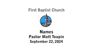 22 September 2024  Names  Pastor Matt Toupin  FBC Portland [upl. by Teodorico]