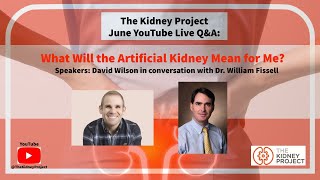 Live QampA 6 What Will the Artificial Kidney Mean for Me 63022 [upl. by Tammy]