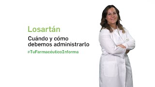 Losartán cuándo y cómo debemos administrarlo Tu Farmacéutico Informa [upl. by Kayley586]