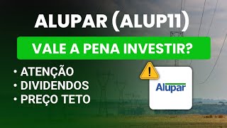 🚨ALUPAR ALUP11  VALE A PENA INVESTIR  ATENÇÃO  DIVIDENDOS  PREÇO TETO [upl. by Refinney]