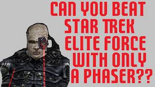 Can You Beat Star Trek Elite Force With Only A Hand Phaser Borg and 8472 [upl. by Soutor]