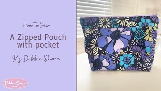 How to Sew a Zipped Pouch with Pocket by Debbie Shore [upl. by Elva316]