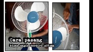 Cara Memasang Kipas Angin Berdiri AOYAMA [upl. by Rumit754]