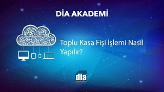 DİA Akademi  Toplu Kasa Fişi İşlemi Nasıl Yapılır [upl. by Daune]