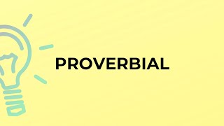 What is the meaning of the word PROVERBIAL [upl. by Otipaga]