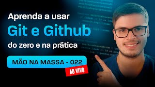 Git e Github  versionamento de código do zero e na prática  Mão na massa  022 [upl. by Naga549]