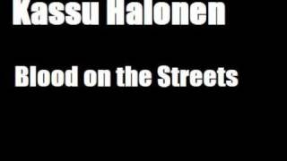 Kassu Halonen  Blood on the Streets [upl. by Adlen]