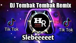 DJ TEMBAK TEMBAK TIK TOK REMIX VIRAL [upl. by Lupiv746]