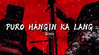 Sinio  PURO HANGIN KALANG Lyrics Unanguna sa lahat bat ka galit  bat ka galit bat ka galit [upl. by Hna]