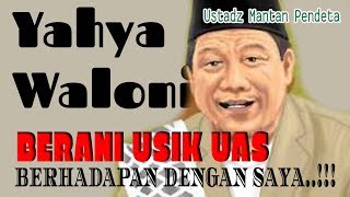 Full Ceramah Yahya Waloni quotBerani Usik UAS Berhadapan Dengan Sayaquot [upl. by Luba]