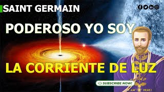 Saint Germain Poderoso YO SOY la Corriente de Luz [upl. by Echo122]