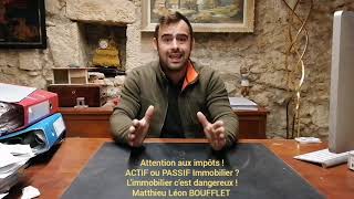 Attention aux impôts  Actif ou passif Immobilier  Limmobilier cest dangereux  Matthieu Léon [upl. by Tuneberg640]