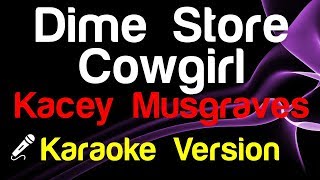 🎤 Kacey Musgraves  Dime Store Cowgirl Karaoke Version  King Of Karaoke [upl. by Florie239]