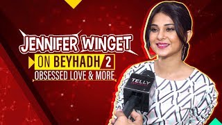 Beyhadh 2 Jennifer Winget Interview  Mayas New Avtaar Obsessed Love amp USP [upl. by Llenrag852]